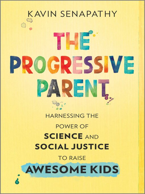 Title details for The Progressive Parent by Kavin Senapathy - Available